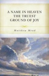  A Name in Heaven the Truest Ground of Joy 