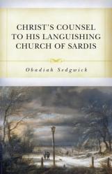  Christ\'s Counsel to His Languishing Church of Sardis: The Dying or Decaying Christian with the Means and Helps of His Recovery and Strengthening 