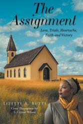  The Assignment: Love, Trials, Heartache Faith and Victory 