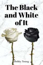  The Black and White of It 