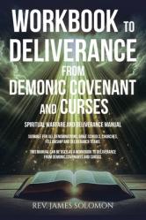  WORKBOOK To Deliverance From Demonic Covenant and Curses: Spiritual Warfare and Deliverance Manual 