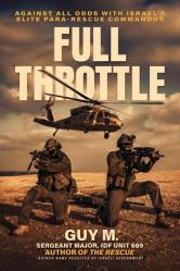 Full Throttle: Against All Odds with Israel\'s Elite Para-Rescue Commandos 