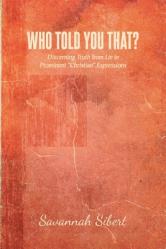  Who Told You That?: Discerning Truth from Lie in Prominent \"Christian\" Expressions 