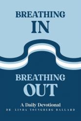  Breathing In Breathing Out: A Daily Devotional 