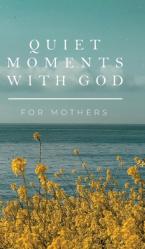  Quiet Moments with God for Mothers 