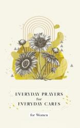  Everyday Prayers for Everyday Cares for Women 