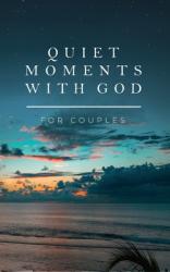  Quiet Moments with God for Couples 