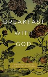  Breakfast with God: Inspirational Thoughts to Start Your Day God\'s Way 