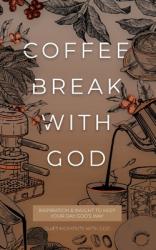  Coffee Break with God: Inspiration & Insight to Keep your Day God\'s Way 