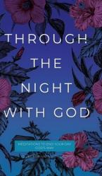  Through the Night with God: Meditations to End Your Day God\'s Way 