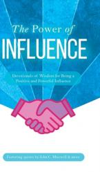 The Power of Influence: Devotionals of Wisdom for Being a Positive and Powerful Influence 