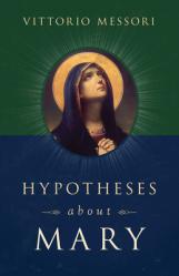  Hypotheses about Mary: Facts, Clues, Enigmas 