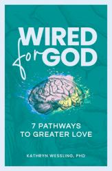  Wired for God: 7 Pathways to Greater Love 