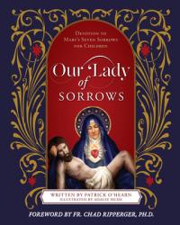  Our Lady of Sorrows: Devotion to Mary\'s Seven Sorrows for Children 