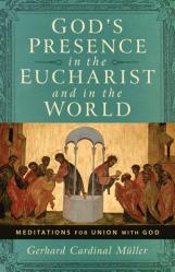  God\'s Presence in the Eucharist and in the World: Meditations for Union with God 
