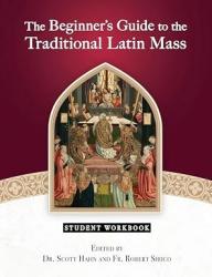  The Beginner\'s Guide to the Traditional Latin Mass Student Workbook 
