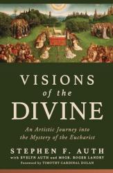  Visions of the Divine: An Artistic Journey Into the Mystery of the Eucharist 