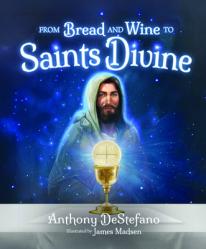  From Bread and Wine to Saints Divine 