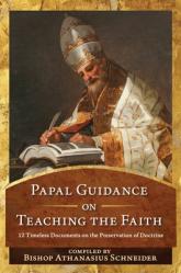  Papal Guidance on Teaching the Faith: 12 Timeless Documents on the Preservation of Doctrine 