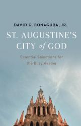  St. Augustine\'s City of God: Essential Selections for the Busy Reader 