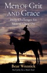  Men of Grace & Grit: Daily Challenges for Men to Chew on 