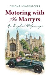  Motoring with the Martyrs: An English Pilgrimage 