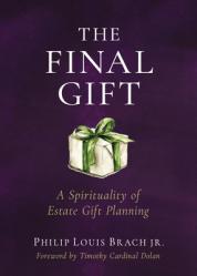  The Final Gift: A Spirituality of Estate Gift Planning 