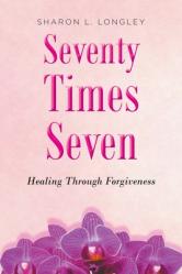  Seventy Times Seven: Healing Through Forgiveness 