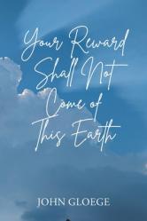  Your Reward Shall Not Come of This Earth 