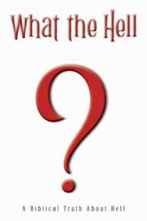  What the Hell?: A Biblical Truth About Hell 