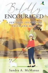 Boldly Encouraged: A Personal Journey of Faith and Hope 