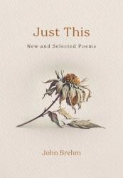  Just This: New and Selected Poems 