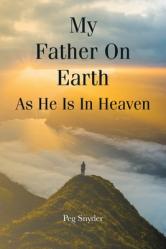  My Father On Earth As He Is In Heaven 