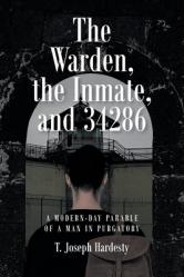  The Warden, the Inmate, and 34286: A Modern-Day Parable of a Man in Purgatory 
