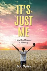  It\'s Just Me: How God Saved a Nobody 