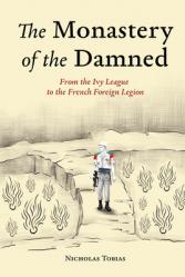  The Monastery of the Damned: From the Ivy League to the French Foreign Legion 