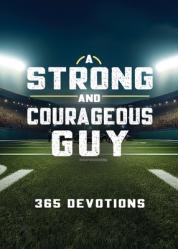  A Strong and Courageous Guy: 365 Devotions 