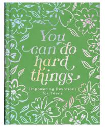  You Can Do Hard Things (Teen Girls): Empowering Devotions for Teens 