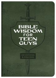  Bible Wisdom for Teen Guys: Devotions & Prayers 