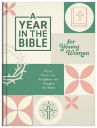  A Year in the Bible for Young Women: Daily Devotions, Scripture & Prayers for Teens 