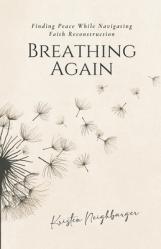  Breathing Again: Finding Peace While Navigating Faith Reconstruction 