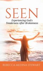  Seen: Experiencing God\'s Tenderness After Brokenness 