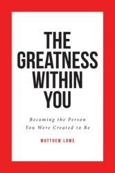  The Greatness Within You: Becoming the Person You Were Created to Be 