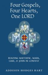  Four Gospels, Four Hearts, One Lord: Reading Matthew, Mark, Luke, & John in Context 