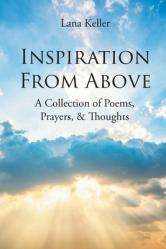  Inspiration from Above: A Collection of Poems, Prayers, and Thoughts 