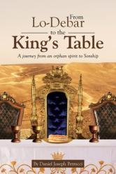  From Lo-Debar to the King\'s Table: A journey from an orphan spirit to Sonship 
