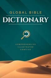  Global Bible Dictionary: An Illustrated Biblical Guide with Definitions, Scripture References, Maps, and Images 
