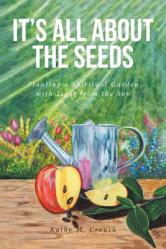  It\'s All About the Seeds: Planting a Spiritual Garden with Light from the Son 