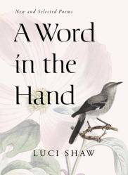  A Word in the Hand: New and Selected Poems 