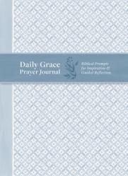  Daily Grace Prayer Journal: Biblical Prompts for Inspiration and Guided Reflection 